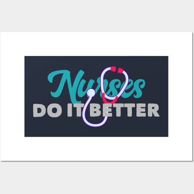 Nurses Do It Better Cute Nurse Appreciation Medical Field Wall Art by markz66